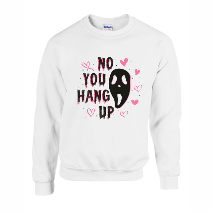 You hang up!