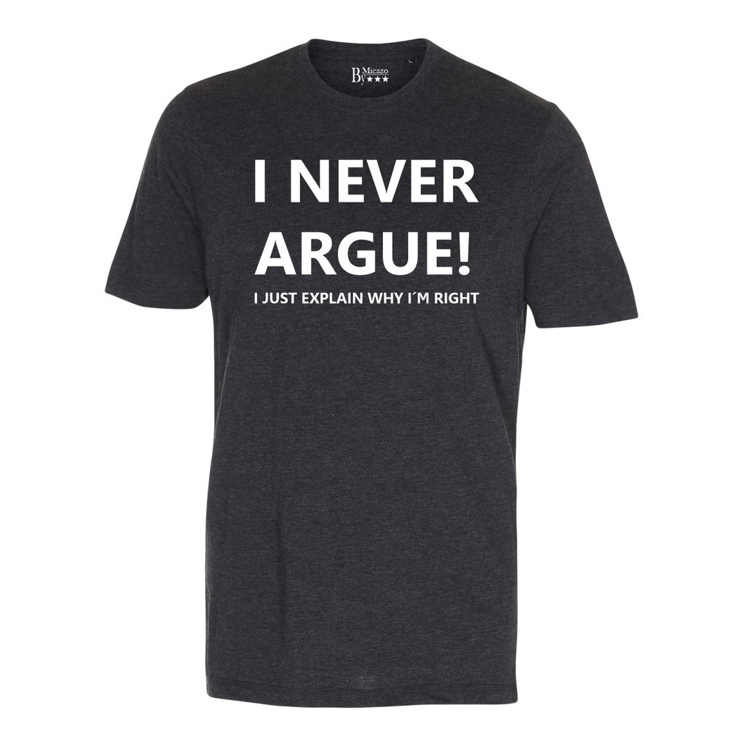 I never argue, I just explain why i'm right... Fås i flere farver...