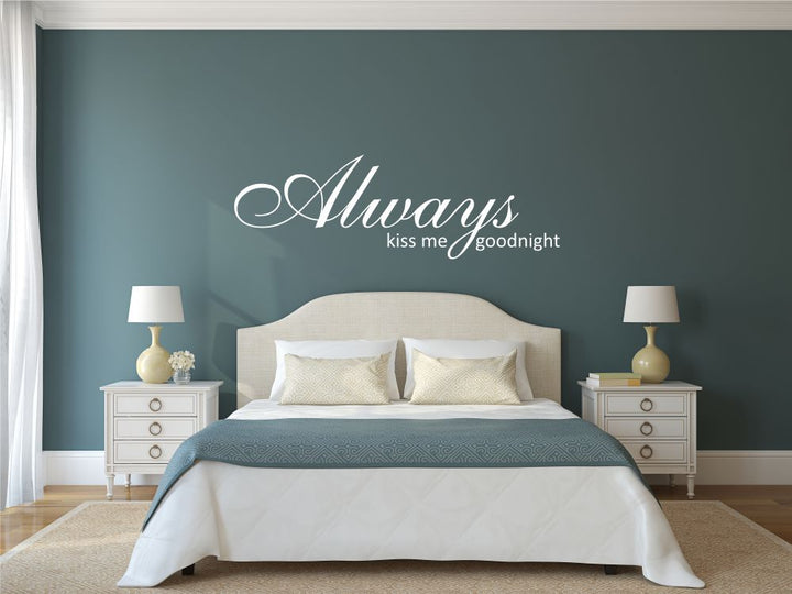 Always kiss me goodnight...