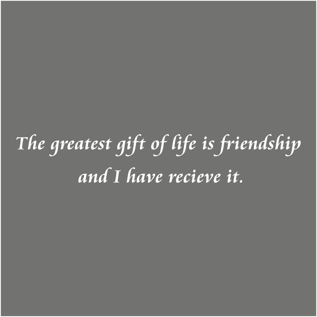 Greatest gift is friendship...