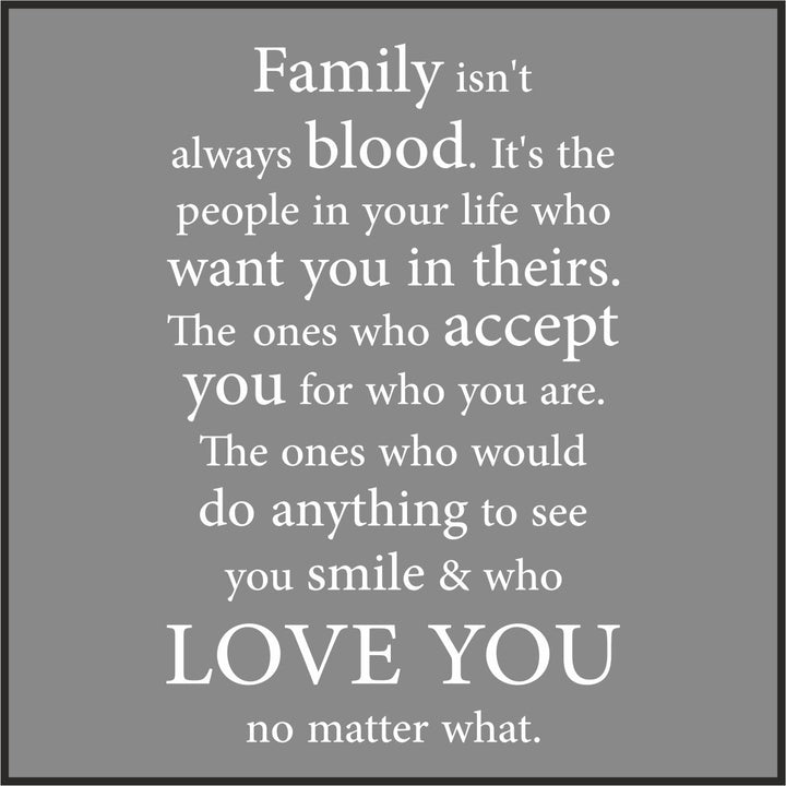 Family isn't always blood...