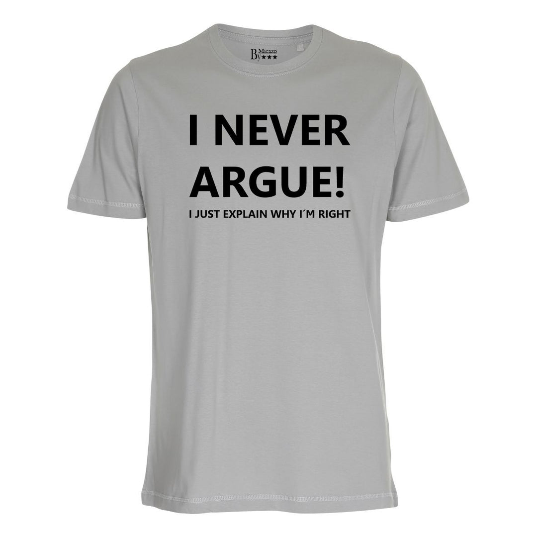 I never argue, I just explain why i'm right... Fås i flere farver...