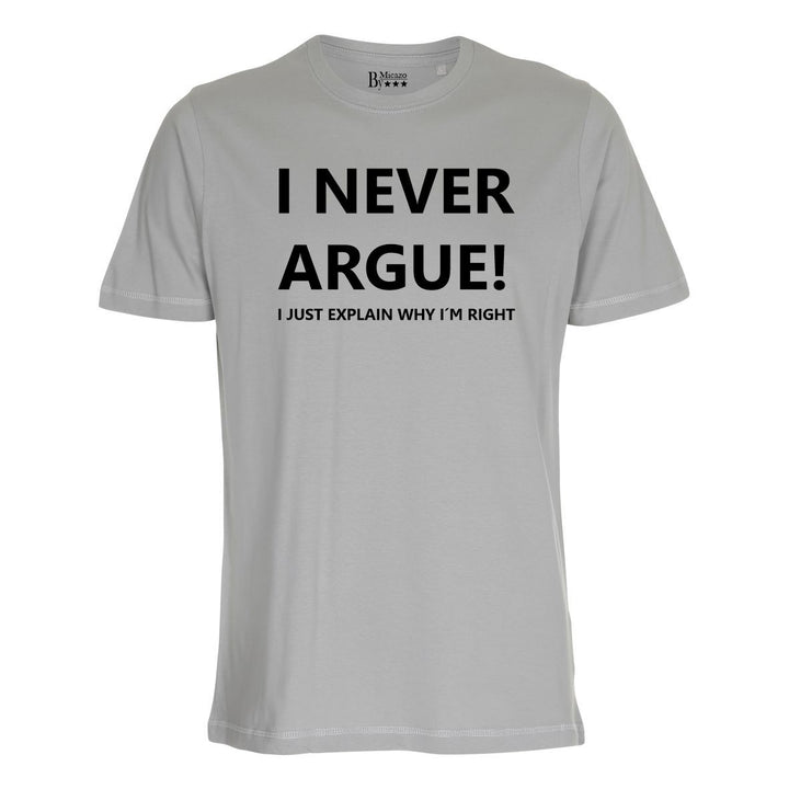 I never argue, I just explain why i'm right... Fås i flere farver...