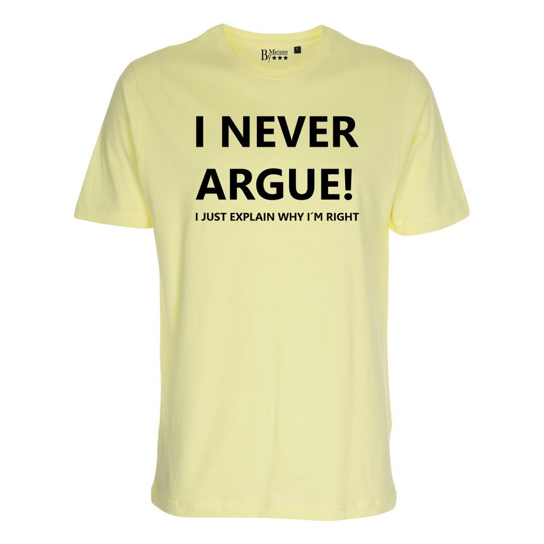 I never argue, I just explain why i'm right... Fås i flere farver...