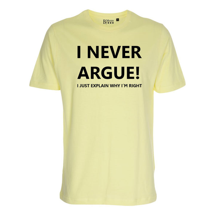 I never argue, I just explain why i'm right... Fås i flere farver...