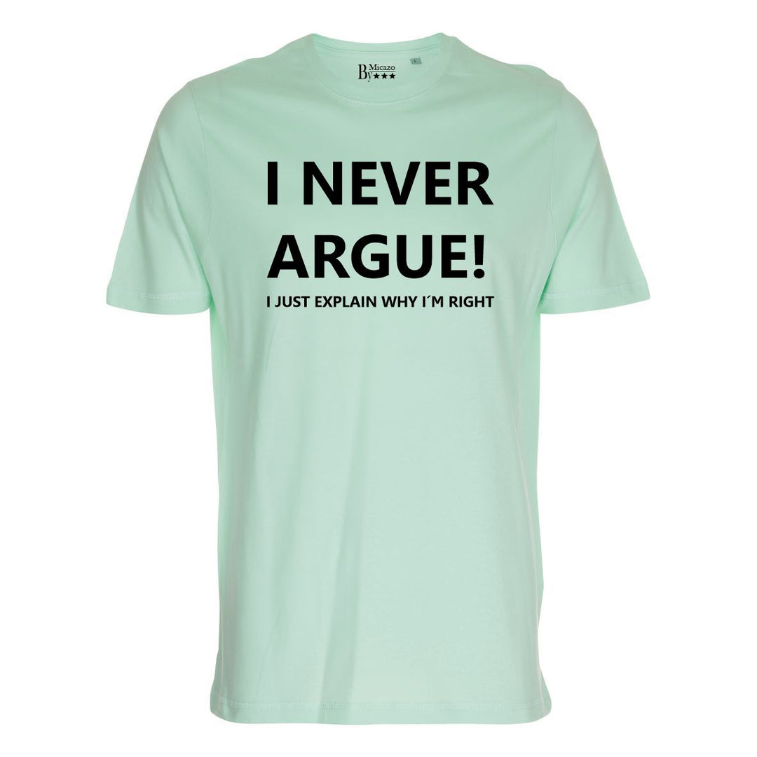I never argue, I just explain why i'm right... Fås i flere farver...
