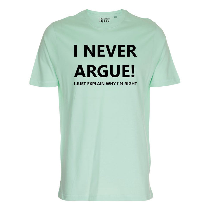 I never argue, I just explain why i'm right... Fås i flere farver...