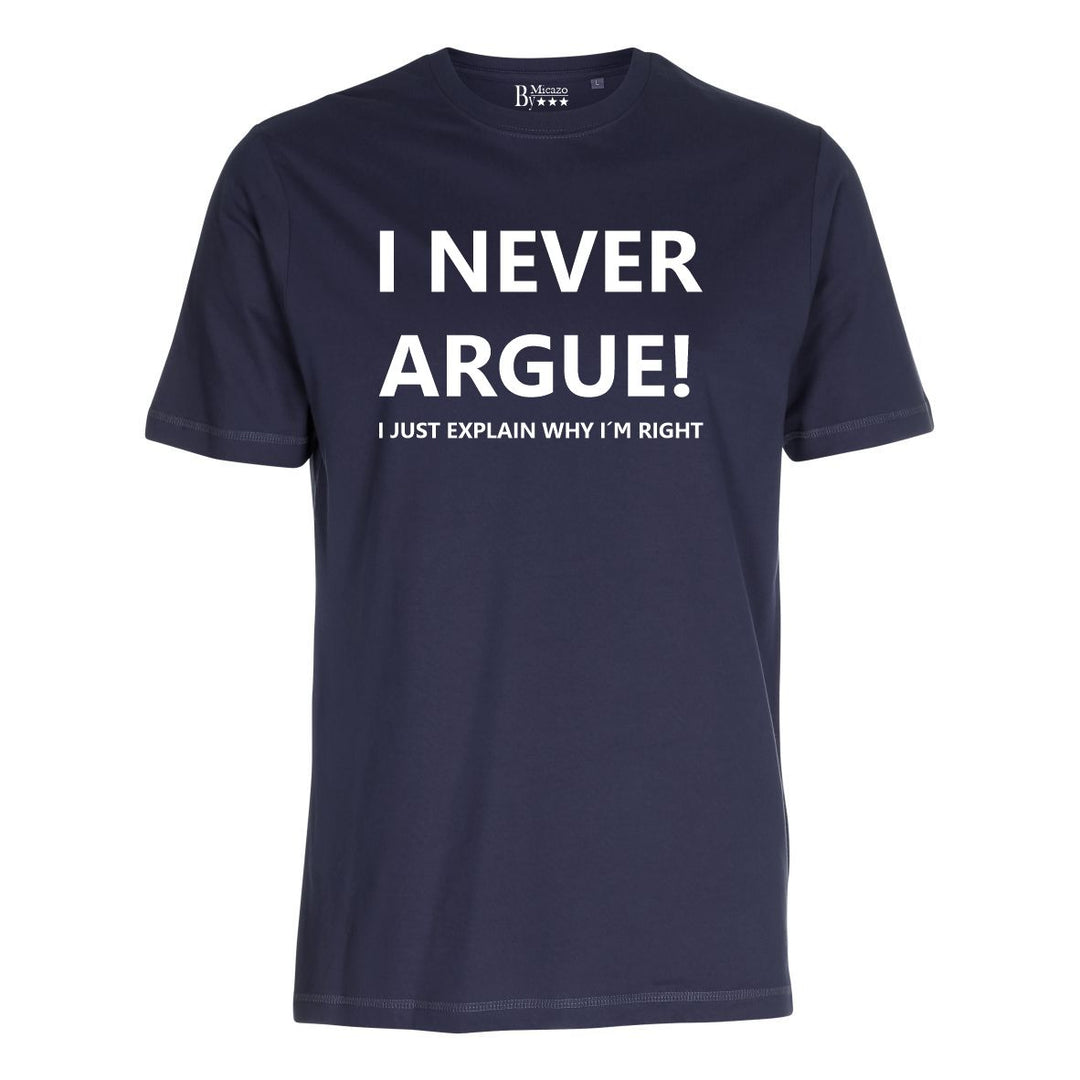 I never argue, I just explain why i'm right... Fås i flere farver...