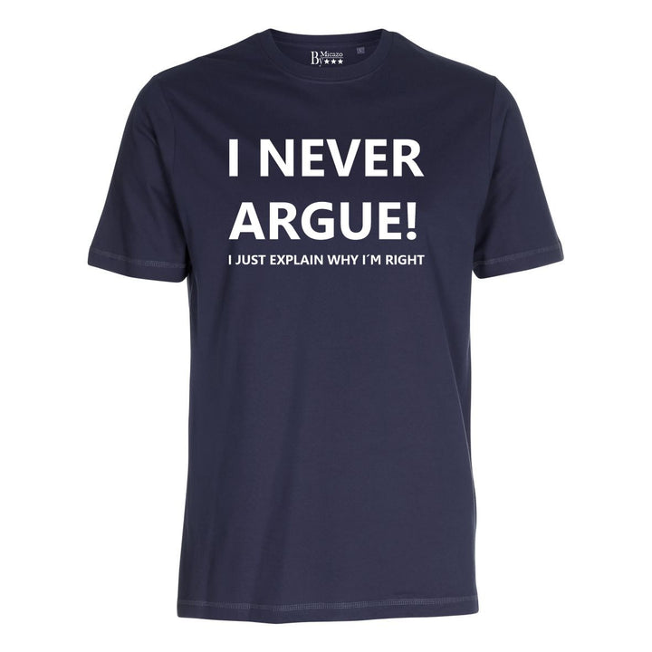I never argue, I just explain why i'm right... Fås i flere farver...