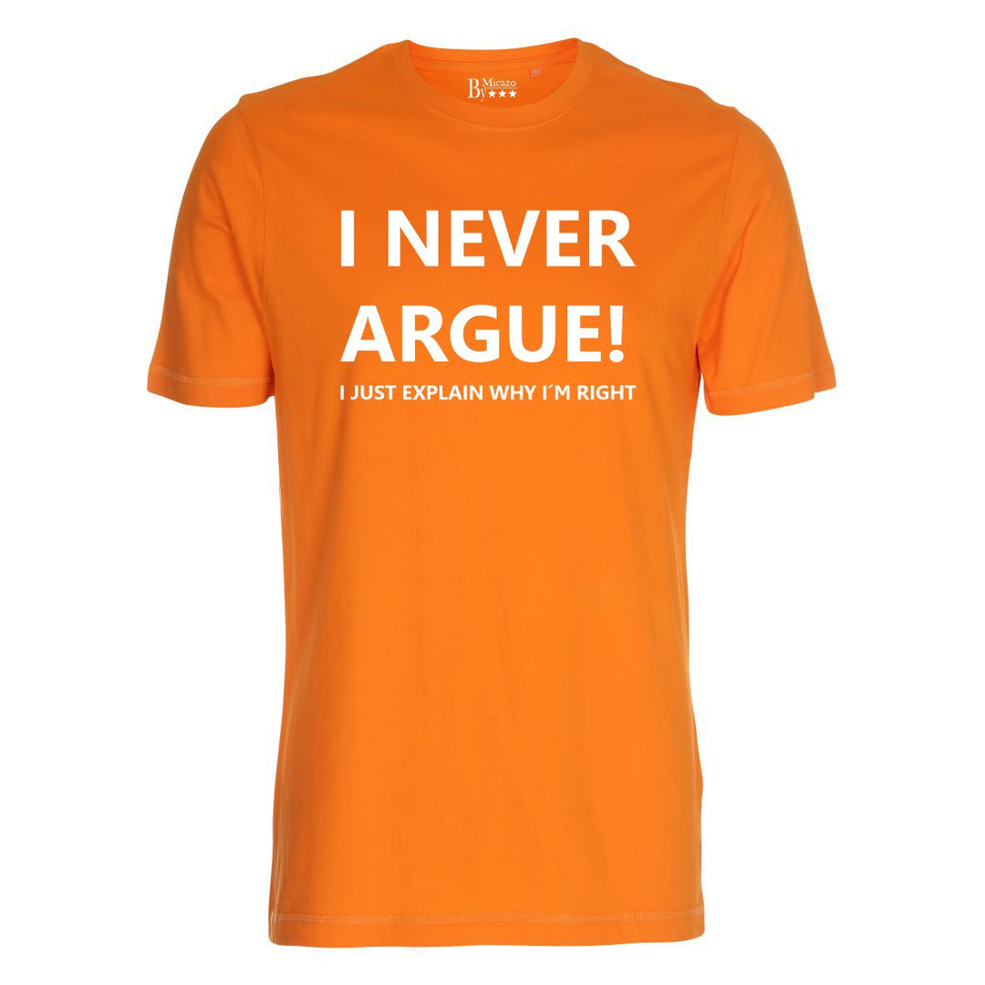 I never argue, I just explain why i'm right... Fås i flere farver...