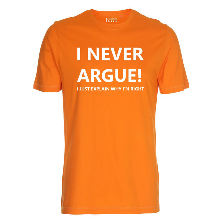 I never argue, I just explain why i'm right... Fås i flere farver...