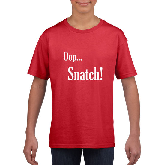 Oop.. Snatch! T-shirt