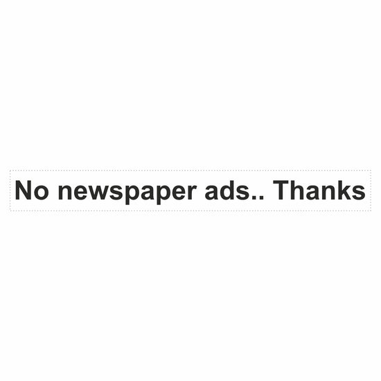 No newspaper ads.. Thanks