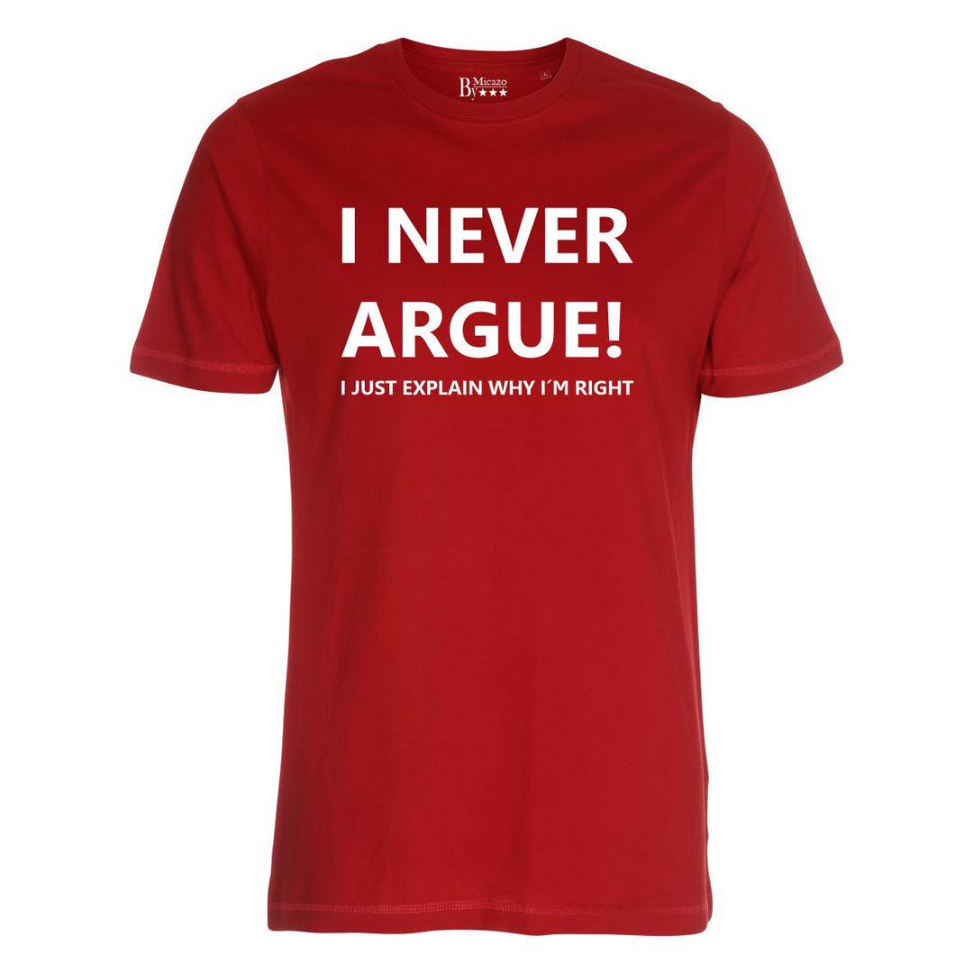 I never argue, I just explain why i'm right... Fås i flere farver...