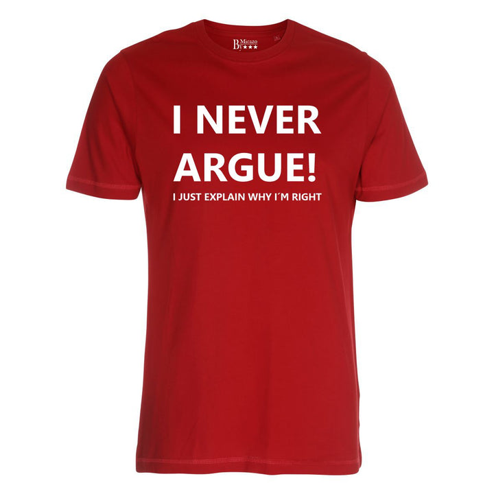 I never argue, I just explain why i'm right... Fås i flere farver...