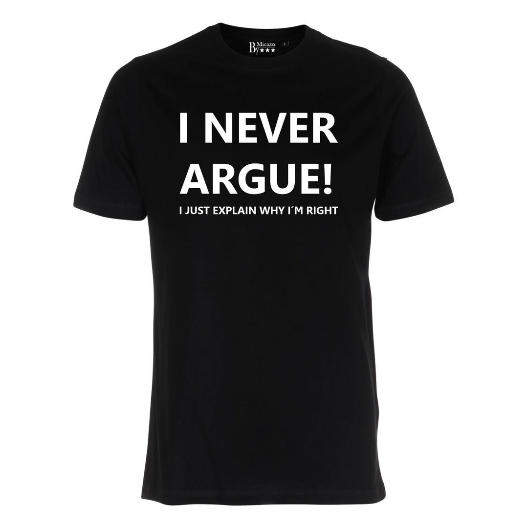I never argue, I just explain why i'm right... Fås i flere farver...