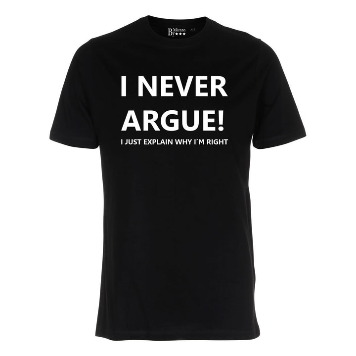 I never argue, I just explain why i'm right... Fås i flere farver...