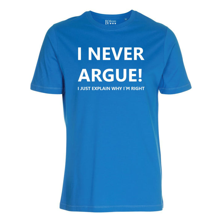 I never argue, I just explain why i'm right... Fås i flere farver...